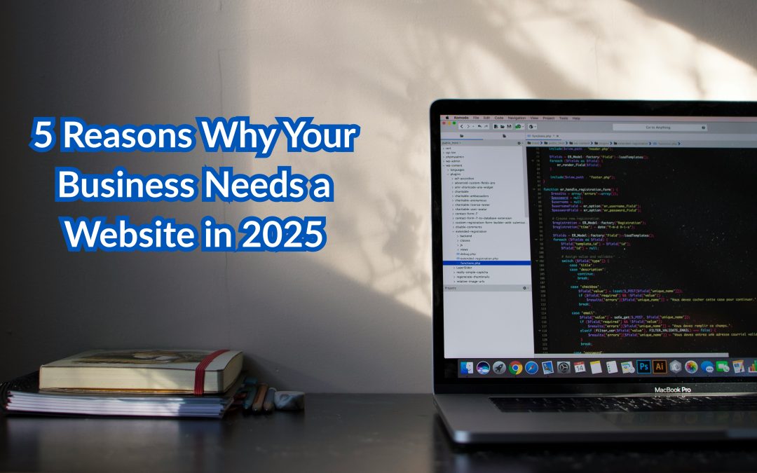 5 Reasons Why Your Business Needs a Website in 2025
